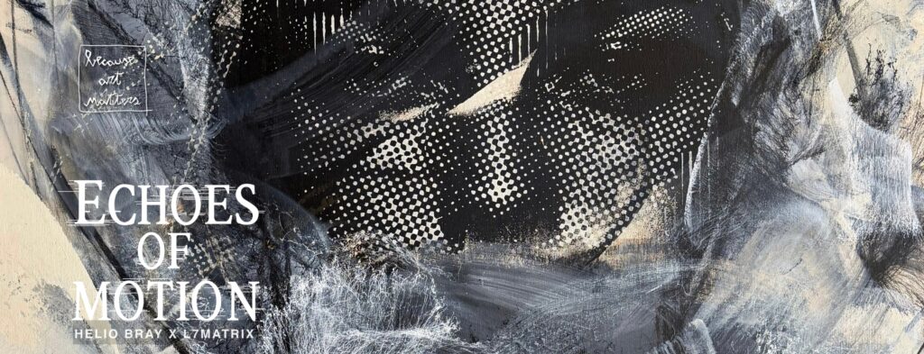 ECHOES OF MOTION: Helio Bray e L7Matrix unem-se numa exposição inédita em Lisboa